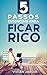 5 Passos Essenciais Para Ficar Rico (Portuguese Edition)