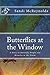 Butterflies at the Window: A Story of Butterfly People and Miracles in the Storm
