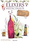Élixirs médicinaux - vins, vinaigres et autres potions (Remèdes & recettes) (French Edition)