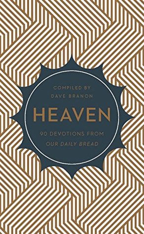 Heaven: 90 Devotionals from Our Daily Bread (Kindle Edition)