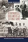 Scoundrels, Dreamers & Second Sons by Mark Zuehlke