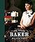 The Italian Baker: The Great International Baking Tradition Revisited by an Italian Lifestyle Enthusiast