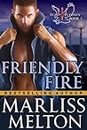 Friendly Fire by Marliss Melton