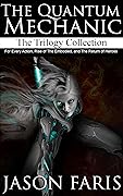 The Quantum Mechanic Trilogy Collection: For Every Action, Rise of The Embodied, and The Return of Heroes in one set