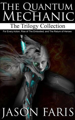 The Quantum Mechanic Trilogy Collection: For Every Action, Rise of The Embodied, and The Return of Heroes in one set