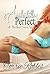 Accidentally Perfect (A Perfect Love #1)