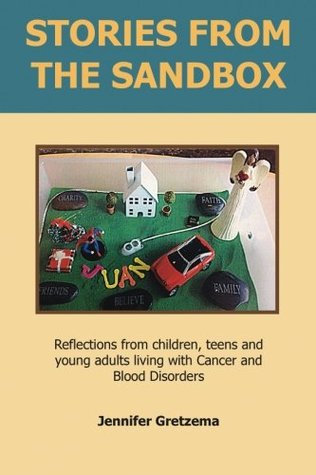 Stories from the Sandbox: Reflections from children, teens and young adults living with Cancer and Blood Disorders (Paperback)