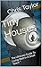 Tiny Houses: The Ultimate Guide To Living Well In A Small Space (Tiny Homes Book 1)