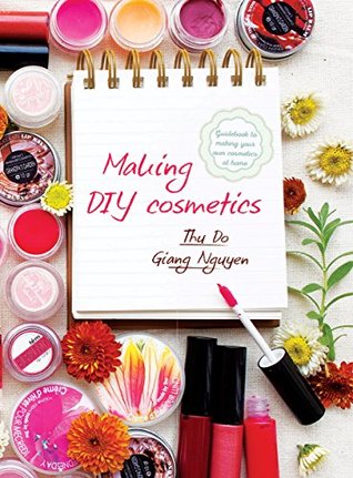 DIY cosmetics: Guidebook to making your own cosmetics at home (Kindle Edition)
