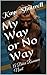 My Way or No Way: A Biker Romance Novel