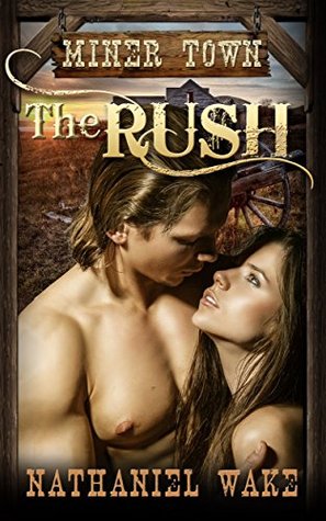 Miner Town: The Rush - A Steamy Western Romance Vol.1 (Mature Audiences)