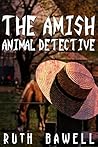The Amish Animal Detective by Ruth Bawell
