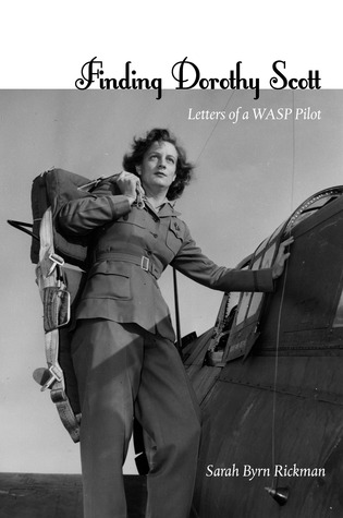 Finding Dorothy Scott: Letters of a WASP Pilot (Hardcover)