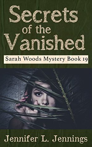 Secrets of the Vanished (Sarah Woods Mystery 19) (Sarah Woods Mystery Series)