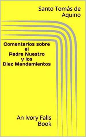 Comentarios sobre el Padre Nuestro y los Diez Mandamientos