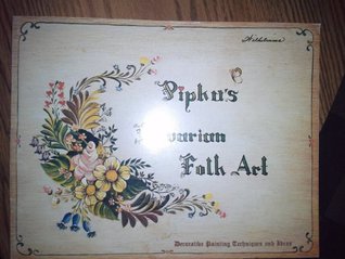 Pipka's Bavarian Folk Art: Decorative Painting Techniques and Ideas (Paperback)