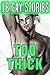 Too Thick: 18 Gay Stories Bundle Collection