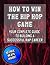 How To Win The Hip Hop Game: Your Complete Guide To Building A Successful Rap Career