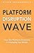 Platform Disruption Wave: A New Theory of Disruption and the Eclipse of American Power