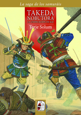 Takeda Nobutora. La unificación de Kai. (La saga de los samuráis, vol. 2)