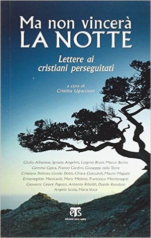 Ma non vincerà la notte: Lettere ai cristiani perseguitati
