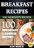 Breakfast Recipes: 100 Brea...