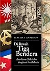Di Bawah Tiga Bendera by Benedict Anderson