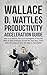 Wallace D. Wattles Productivity Acceleration Guide by Tony Mase