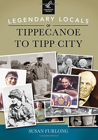Legendary Locals of Tippecanoe to Tipp City