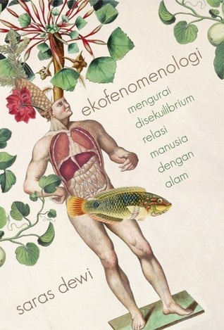 Ekofenomenologi: Mengurai Disekuilibrium Relasi Manusia dengan Alam (Paperback)
