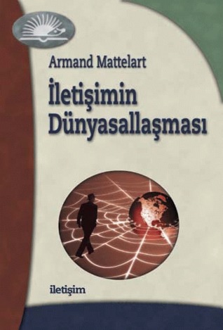 İletişimin Dünyasallaşması (Paperback)