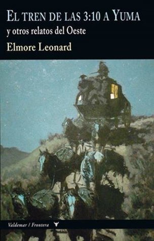 Portada de El tren de las 3:10 a Yuma y otros relatos del Oeste, de Elmore Leonard