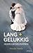 Lang + Gelukkig by Paulien Timmer