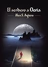 El sendero a Oeria by Alex S. Agüera