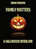 Family Matters: A Halloween Interlude