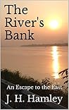 The River's Bank: An Escape to the East