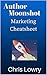 Author Moonshot: Marketing Cheatsheet: A Writer's guide to simple marketing tactics to sell more books