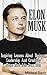 Elon Musk: Inspiring Lessons About Business, Leadership And Creativity From Real Life Iron Man: (Elon Musk, Tesla, SpaceX, Biography, Business Lessons, Life Lessons, Future)