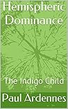 Hemispheric Dominance: The Indigo Children (Power Thinking)
