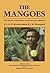 The Mangoes: Their Botany, Nomenclature, Horticulture and Utilization