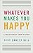Whatever Makes You Happy: A...