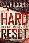 A Hard Reset by C.A. Huggins