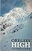 Oregon High: A Climbing Gui...
