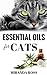 Essential Oils For Cats: Sa...