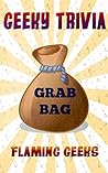 Geeky Trivia Grab Bag (Flaming Geeks Geeky Trivia)