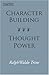 Character Building--Thought Power