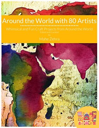 Around the World with 80 Artists: A Creative Art Academy Arts and Crafts Adventure (Kindle Edition)
