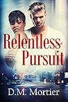 Relentless Pursuit by D.M. Mortier