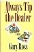 Always Tip the Dealer by Gary Ross