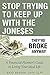 Stop Trying To Keep Up With The Joneses: They're Broke Anyway